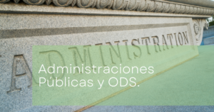 Administraciones Públicas y ODS.